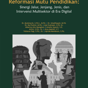 reformasi mutu pendidikan: sinergi jalur, jenjang, jenis, dan intervensi multisektor di era digital